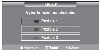 Uložit' Vyberte režim na uloženie. Pozícia 1 Pozícia 2 Pozícia 3 Nastavit' 'Zadat' Návrat