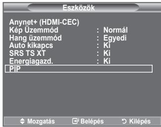 Eszközök Anynet+ (HDMI-CEC) Kép Üzemmód : Normál Hang üzemmód : Egyedi Auto kikapcs : Ki SRS TS XT : Ki Energiagazd. : Ki PIP Mozgatás Belépés Kilépés