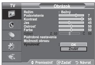 TV Režim : Bežný Podsvietenie 7 Kontrast 95 Jas 45 Ostroš' 50 Farba 50 Ostřa Z 50 C 50 Podrobné nastavenia Moznosti obrazu Vynulovat' : OK Zrušit' Premiestnit' 'Zadat' Návrat