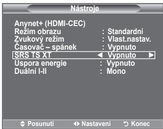 Nástroje Anynet+ (HDMI-CEC) Režim obrazu : Standardní Zvukovy režim : Vlast.nastav. Časovač – spanek : Vypnuto SRS TS XT ← Vypnuto Uspora energie : Vypnuto Duální I-II : Mono Posunuti ◀ Nastavení ◀ Konec