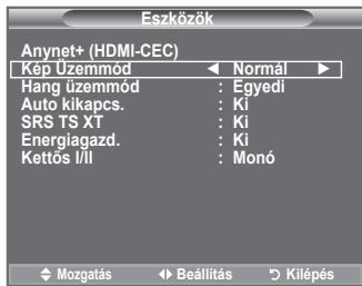 Eszközök Anynet+ (HDMI-CEC) Kép Üzemmód ▶ Normál ▶ Hang üzemmód : Egyedi Auto kikapcs. : Ki SRS TS XT : Ki Energiagazd. : Ki Kettős I/II : Monó ♦ Mozgatás ▶ Beállítás ◎ Kilépés