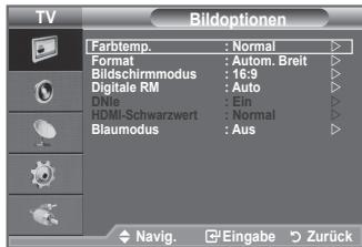 TV Bildoptionen Farbtemp. : Normal Format : Autom. Breit Bildschirmmodus : 16:9 Digitale RM : Auto DNle : Ein HDMI-Schwarzwert : Normal Blaumodus : Aus Navig. Eingabe Zurück