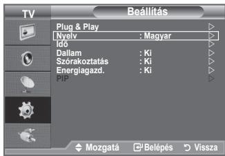 TV Beállítás Plug & Play Nyelyv : Magyar Idő Dallam : Ki Szórakoztatás : Ki Energiagazd. : Ki PIP Mozgatá Belépés Vissza
