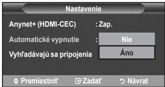 Nastavenie Anynet+ (HDMI-CEC) : Zap. Automatické vypnutie : Nie Vyhřadávajú sa pripojenia : Áno Premiestnit' Zadat' Návrat
