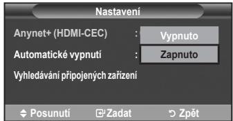 Nastavení Anynet+ (HDMI-CEC) : Vypnuto Automatické vypnutí : Zapnuto Vyhledávání připojených zařízení Posunuti Zadat Zpět
