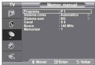 TV Memor. manual Programa : P 1 Sistema cores : Automático Sistema som : BG Canal : S 6 Busca : 140 MHz Memorizar : ?