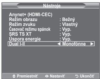 Nástroje Anynet+ (HDMI-CEC) Režim obrazu : Bežný Režim zvuku : Vlastný Časovač režimu spánok : Vyp. SRS TS XT : Vyp. Úspora energie : Vyp. Dual I-II Monofónne Premiestníť Nastavíť Ukončit'