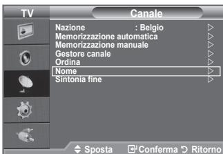 TV Canale Nazione : Belgio Memorizzazione automatica Memorizzazione manuale Gestore canale Ordina Nome Sintonia fine Sposta Conferma Ritorno