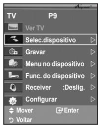 TV P9 Ver TV Select.dispositivo Gravar Menu no dispositivo Func. do dispositivo Receiver :Deslig. Configurar Mover Enter Voltar