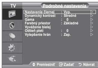 Podrobné nastavenia Nastavenie čiernej : Vyp. Dynamický kontrast : Středné Gama : 0 Farebný priestor : Základné Vyváženie bielej Odtiení pleti : 0 Vylepšenie hrán : Zap.