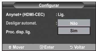Configurar Anynet+ (HDMI-CEC) : Lig. Desligar automat. : Não Proc. disp. lig. : Sim Mover Enter Voltar