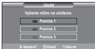 Uložit' Vyberte režim na uloženie. Pozícia 1 Pozícia 2 Pozícia 3 Nastavit' 'Zadat' Návrat