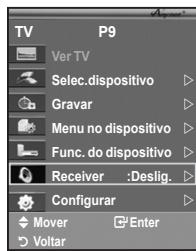 TV Ver TV Selec.dispositivo Gravar Menu no dispositivo Func. do dispositivo Receiver :Deslig. Configurar Mover Enter Voltar