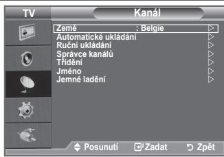 TV Kanál Země : Beigie Automatické ukládání Ruční ukládání Správce kanálů Tridění Jméno Jemné ladění Posunutí Zadat Zpét