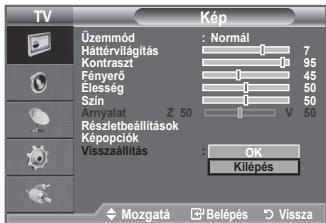 TV Üzemmód : Normál Háttérvilágítás 7 Kontraszt 95 Fényerő 45 Elesség 50 Szín 50 Ányalat Z 50 V 50 Részletbéallítások Képopciók Visszaállítás : OK Kilépés Mozgatá Belépés Vissza