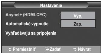 Nastavenie Anynet+ (HDMI-CEC) : Vyp. Automatické vypnutie : Zap. Vyhřadávajú sa pripojenia Premiestnít' Zadat' Návrat