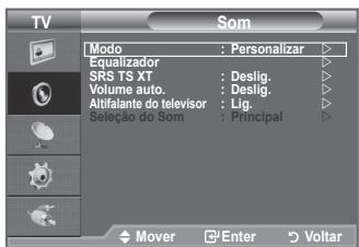 TV SOM Modo : Personalizar Equalizador SRS TS XT : Deslig. Volume auto. : Deslig. Attifalante do teilevisor : Lig. Seleção do Som : Principal Mover Enter Voltar