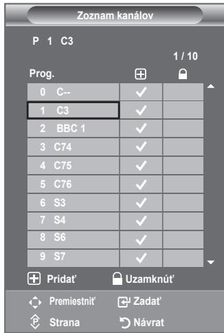 Zoznam kanálov P 1 C3 1 / 10 Prog. 0 C-- 1 C3 2 BBC 1 3 C74 4 C75 5 C76 6 S3 7 S4 8 S6 9 S7 + Pridat' Ⓧ Uzamknút' ✓ Premiestnit' Ⓧ Zadat' ✓ Strana Ⓧ Návrat