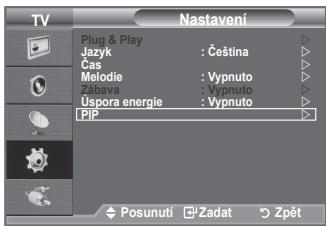 TV Nastaveni Plug & Play Jazyk : Čeština Čas Melodie : Vypnuto Žabava : Vypnuto Úspora energie : Vypnuto PIP Posunuti Zadat Zpět