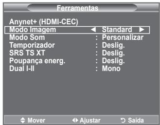 Ferramentas Anynet+ (HDMI-CEC) Modo Imagem ← Standard ► Modo Som : Personalizar Temporizador : Deslig. SRS TS XT : Deslig. Poupança energ. : Deslig. Dual I-II : Mono Mover Ajustar Saída