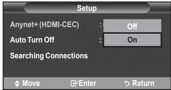 Setup Anynet+ (HDMI-CEC) : Off Auto Turn Off : On Searching Connections Move Enter Return