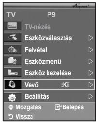 TV P9 TV-nézés Eszközválasztás Felvétel Eszközmenű Eszköz kezelése Vevő :Ki Beállítás Mozgatás Belépés Vissza