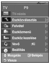 TV P9 TV-nézés Eszközválasztás Felvétel Eszközmenű Eszköz kezelése Vevő :Ki Beállítás Mozgatás □ Belépés Vissza