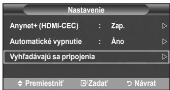 Nastavenie Anynet+ (HDMI-CEC) : Zap. Automatické vypnutie : Áno Vyhľadávajú sa pripojenia Premiestnít' Zadat' Návrat