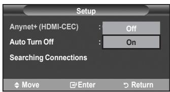 Setup Anynet+ (HDMI-CEC) : Off Auto Turn Off : On Searching Connections Move Enter Return