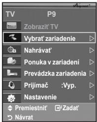 TV P9 Zobrazí TV Vybrat' zariadenie Nahrávat' Ponuka v zariadení Prevádzka zariadenia Prijimač :Vyp. Nastavenie Premiestnít' Zadat' Návrat