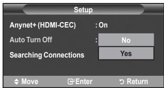 Setup Anynet+ (HDMI-CEC) : On Auto Turn Off : No Searching Connections Yes Move Enter Return