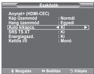 Eszközök Anynet+ (HDMI-CEC) Kép Üzemmód : Normál Hang üzemmód : Egyedi Auto kikapcs. ← Ki ► SRS TS XT : Ki Energiagazd. : Ki Kettős I/II : Monó Mozgatás Beállítás Kilépés