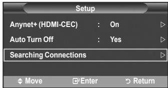 Setup Anynet+ (HDMI-CEC) : On Auto Turn Off : Yes Searching Connections Move Enter Return