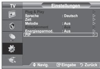 TV Einstellungen Plug & Play Sprache : Deutsch Zeit Melodie : Aus Entertainment : Aus Energiesparmod. : Aus Pip Navig. Eingabe Zurück