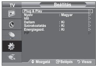TV Plug & Play Nyelv : Magyar Idő Dallam : Ki Szorakoztatás : Ki Energiagazd. : Ki PIP Mozgatá Belépés Vissza