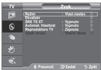 TV Zvuk Režim : Vlast.nastav. Ekvalizér SRS TS XT : Vypnuto Automat. hlasitost : Vypnuto Reproduktoru TV : Zapnuto Výběr zvuku : Hlavní obraz Posunuti Zadat Zpět
