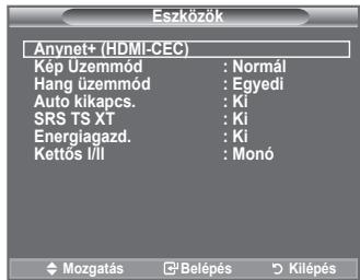 Eszközök Anynet+ (HDMI-CEC) Kép Uzemmód : Normál Hang üzemmód : Egyedi Auto kikapcs. : Ki SRS TS XT : Ki Energiagazd. : Ki Kettős I/II : Monó ♦ Mozgatás ☑ Belépés ◦ Kilépés