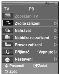 TV P9 Zobrazení TV Zvolte zařízení Nahrávat Nabídka na zařízení Provoz zařízení Přijímač :Vypnuto Nastavení Posunutí Zadat Zpět