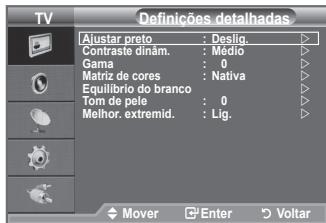 TV Definições detalhadas Ajustar preto : Deslig. Contraste dinâm. : Médio Gama : 0 Matriz de cores : Nativa Equilíbrão do branco Tom de pele : 0 Melhor. extremid. : Lig. Mover Enter Voltar