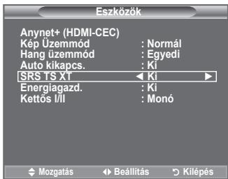 Eszközök Anynet+ (HDMI-CEC) Kép Üzemmód : Normál Hang üzemmód : Egyedi Auto kikapcs. : Ki SRS TS XT ← Ki ► Energiagazd. : Ki Kettős l/ll : Monó ← Mozgatás → Beállítás → Kilépés