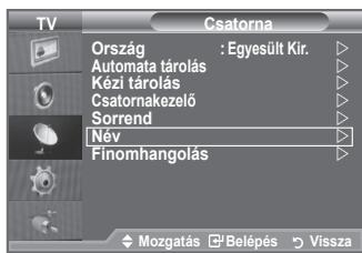SAMSUNG LE32A553 - A csatornainformaciok sugarzásakor a keszülk a   csatornaneveket automatikusan hozárendeli a csatornákhoz.   Ezek a nevek azonban módosithatok, tehat a csatornákhoz üj   neveket is hozzárendelhet. - 1