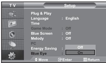 T V Setup Plug & Play Language : English Time Game Mode : Off Blue Screen : Off Melody : Off PC Energy Saving : Off Blue Eye : On Move Enter Return