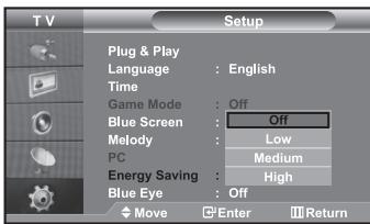 T V Setup Plug & Play Language : English Time Game Mode : Off Blue Screen : Off Melody : Low PC : Medium Energy Saving : High Blue Eye : Off Move Enter Return