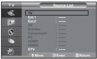 TV Source List TV Ext.1 : ---- Ext.2 : ---- AV : ---- S-Video : ---- Component : ---- PC : ---- HDMI1 : ---- HDMI2 : ---- DTV : ---- Move Enter Return