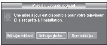 Mise à niveau du logiciel Une mise à jour est disponible pour votre téléviseur. Elle est prête à l'installation. Mettre à jour maintenant Mettre à jour plus tard Ne pas mettre à jour