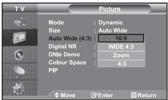 TV Picture Mode : Dynamic Size : Auto Wide Auto Wide (4:3) : 16:9 Digital NR : WIDE 4:3 DNle Demo : Zoom Colour Space : 4:3 PIP Move Enter Return