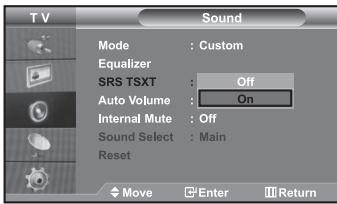 TV Sound Mode : Custom Equalizer SRS TSXT : Off Auto Volume : On Internal Mute : Off Sound Select : Main Reset Move Enter Return