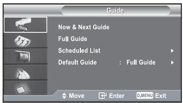 Guide Now & Next Guide Full Guide Scheduled List Default Guide : Full Guide Move Enter O.MENU Exit