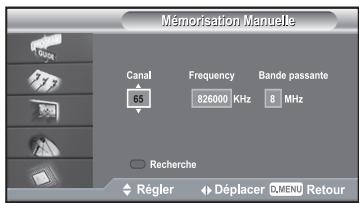 Mémorisation Manuelle Canal Frequency Bande passante 65 826000 KHz 8 MHz Recherche Régler Déplacer QMENU Retour