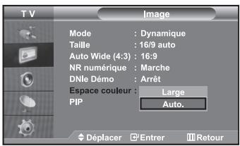 T V Image Mode : Dynamique Taille : 16/9 auto Auto Wide (4:3) : 16:9 NR numérique : Marche DNlè Démé : Arrêt Espace couleur : Large PIP Auto. Déplacer Entrer Retour